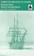 Quinze mois dans l'Antarctique, l'expédition de la Belgica, 1897-1899