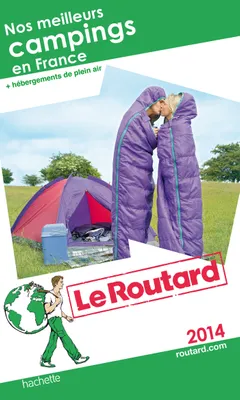 Guide du Routard Nos meilleurs campings en France 2014, les bonnes adresses du routard