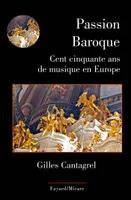 Passion Baroque, Cent cinquante ans de musique en Europe
