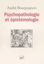 PSYCHOPATHOLOGIE ET EPISTEMOLOGIE