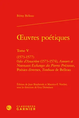 oeuvres poétiques, (1573-1577) Odes d'Anacréon (1573-1574), Amours et Nouveaux Eschanges des Pierres Précieuses, Poésies diverses, Tombeau de Belleau