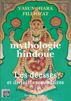 3, La mythologie hindoue, Les déesses et divinités secondaires