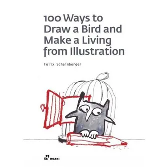 100 Ways to Draw a Bird and Make a Living from Illustration /anglais