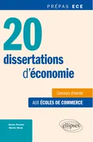 20 dissertations d'économie  • concours d'entrée aux écoles de commerce • prépas ECE