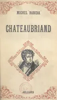 Chateaubriand, L'homme épris de grandeur