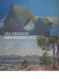Léo Gausson et Maximilien Luce, Pionniers du néo-impressionnisme