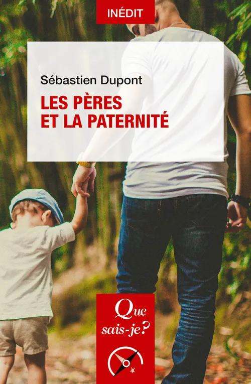 Livres Sciences Humaines et Sociales Sciences sociales Les Pères et la Paternité Sébastien Dupont