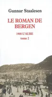 Le Roman de Bergen, 1900 l'aube - tome 2, Le Roman de Bergen