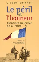 Le péril et l'honneur, aventures au service de la France