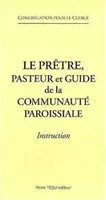 Le prêtre, pasteur et guide de la communauté paroissiale. Instruction, instruction, 2002, Cité du Vatican