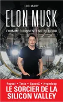 Elon Musk, L'homme qui invente notre futur