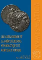 Les Antigonides et la Grèce égéenne : numismatique et morceaux choisis