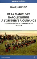 De la manoeuvre napoléonienne à l'offensive à outrance - la tactique générale de l'armée française, 1871-1914, la tactique générale de l'armée française, 1871-1914