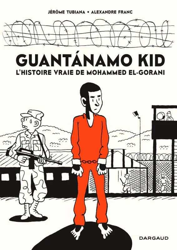 Livres BD BD Documentaires Guantanamo Kid - Tome 0 - Guantanamo Kid Tubiana Jérôme, El-Gharani Mohammed