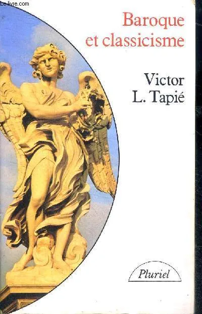 Baroque et classicisme Collection pluriel Victor-Lucien Tapié