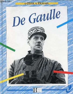 Charles de Gaulle - Collection d'hier à demain.