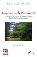 L'espérance et le Dieu crucifié, La réception de l'oeuvre de jürgen moltmann dans la théologie francophone
