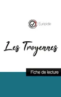 Les Troyennes de Euripide (fiche de lecture et analyse complète de l'oeuvre)