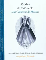 Modes du Xvie Siècle, Sous Catherine de Medicis, sous Catherine de Médicis