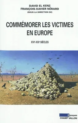 COMMEMORER LES VICTIMES EN EUROPE (XVIe-XXIe SIECLES), XVIe-XXIe siècles