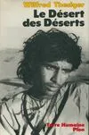 Le Désert des déserts : Avec les Bédouins derniers nomades de l'Arabie du Sud, avec les Bédouins, derniers nomades de l'Arabie du Sud