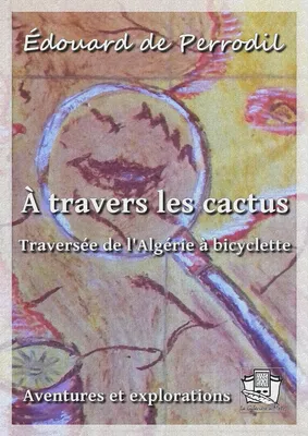 A travers les cactus, Traversée de l'Algérie à bicyclette