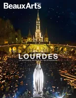 Lourdes, Le sanctuaire, les miracles, les processions