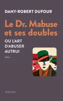 Le Dr. Mabuse et ses doubles ou L'art d'abuser autrui, Ou l'art d'abuser autrui