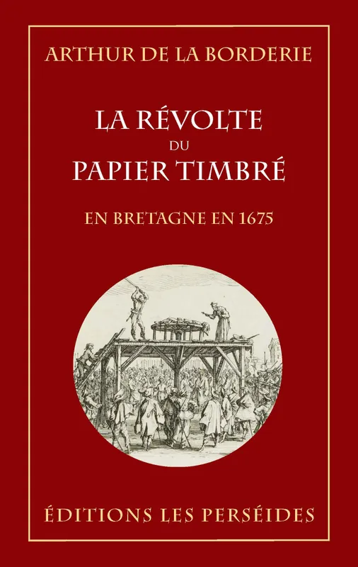 Livres Bretagne La révolte du papier timbré, Advenue en bretagne en 1675 Arthur Le Moyne de La Borderie