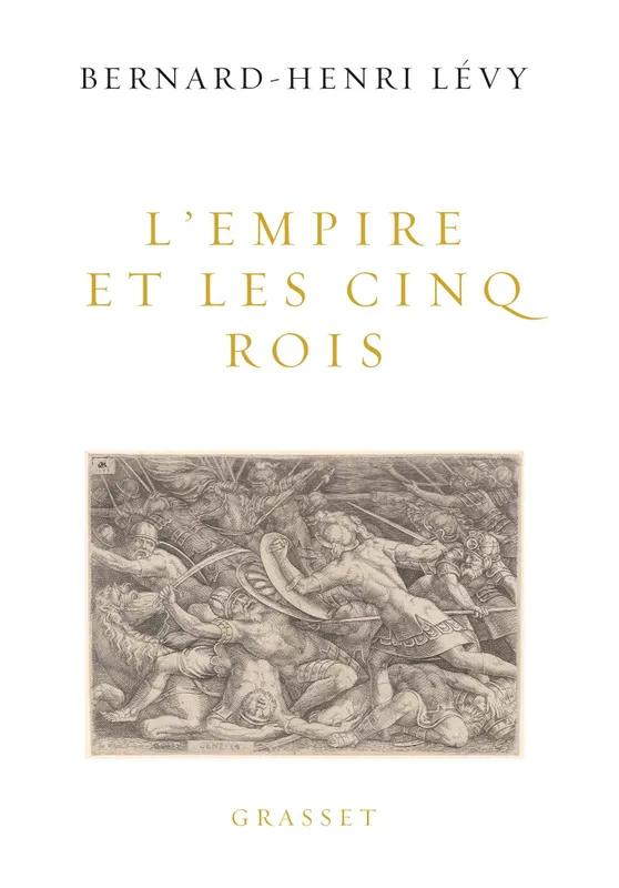 Livres Sciences Humaines et Sociales Philosophie L'Empire et les cinq rois, essai Bernard-Henri Levy