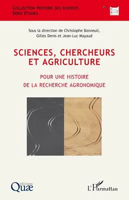 Sciences, chercheurs et agriculture, Pour une histoire de la recherche agronomique