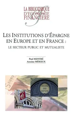LES INSTITUTIONS D'EPARGNE EN EUROPE ET EN FRANCE - LE SECTEUR PUBLIC ET MUTUALISTE, Le secteur public et mutualiste