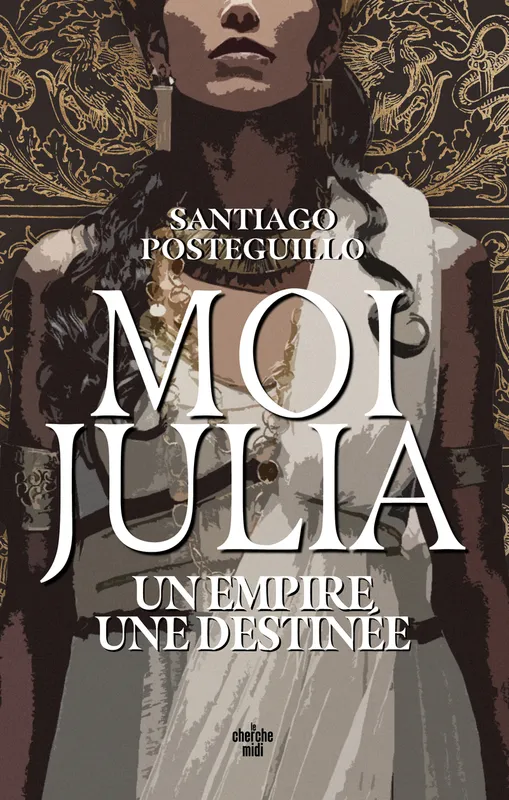 Livres Littérature et Essais littéraires Romans Régionaux et de terroir Moi, Julia, Un empire, une destinée Santiago Posteguillo