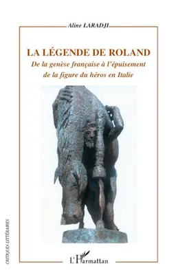 La légende de Roland, De la genèse française à l'épuisement de la figure du héros en Italie