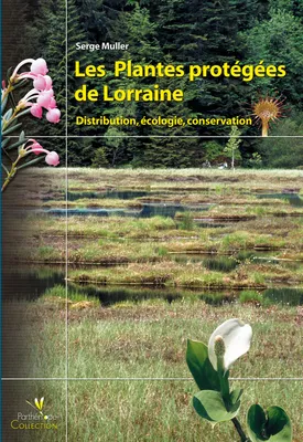 Les plantes protégées de Lorraine, Distribution, écologie, conservation