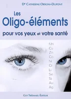 Les oligo-éléments pour vos yeux et votre santé, pour vos yeux et votre santé