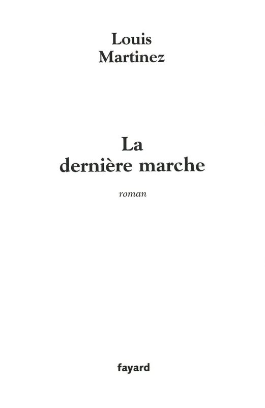 Livres Littérature et Essais littéraires Romans contemporains Etranger Ciel ouvert, 3, La Dernière marche, roman Louis Martinez