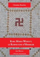 Karl Maria Wiligut, le Raspoutine d'Himmler, Le Raspoutine d’Himmler