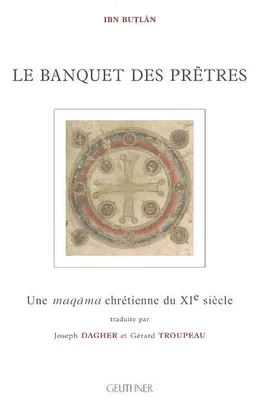 Le Banquet des Prêtres, une maqāma chrétienne du XIe siècle