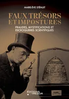 Faux trésors et impostures, Fraudes, mystifications et escroqueries scientifiques