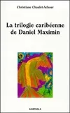 La trilogie caribéenne de Daniel Maximin - analyse et contrepoint, analyse et contrepoint