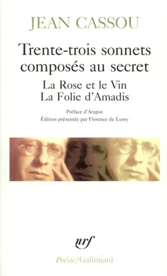 Trente-trois sonnets composés au secret - La Rose et le vin - La Folie d'Amadis, avec un inédit