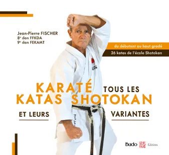 Karaté tous les katas shotokan, Et leurs variantes
