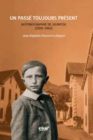 Un passé toujours présent, Autobiographie de jeunesse, 1928-1960