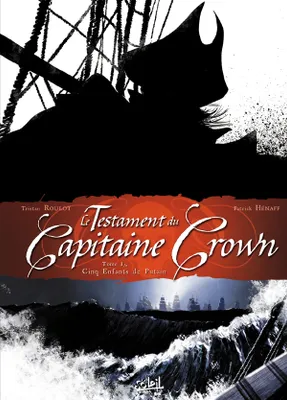 1, Le Testament du Capitaine Crown T01, Cinq enfants de putain