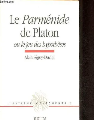 Le Parménide de Platon, ou le jeu des hypothèses