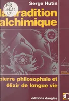La tradition alchimique, Pierre philosophale et élixir de longue vie