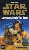Star wars., 2, La revanche de Yan Solo, Les aventures de Yan Solo