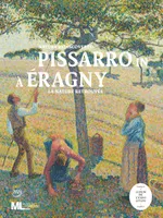 Pissarro à Eragny / la nature retrouvée : l'album de l'exposition