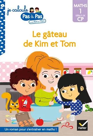 Kim et Tom Maths 1 Début de CP - Le gâteau de Kim et Tom Alice Turquois